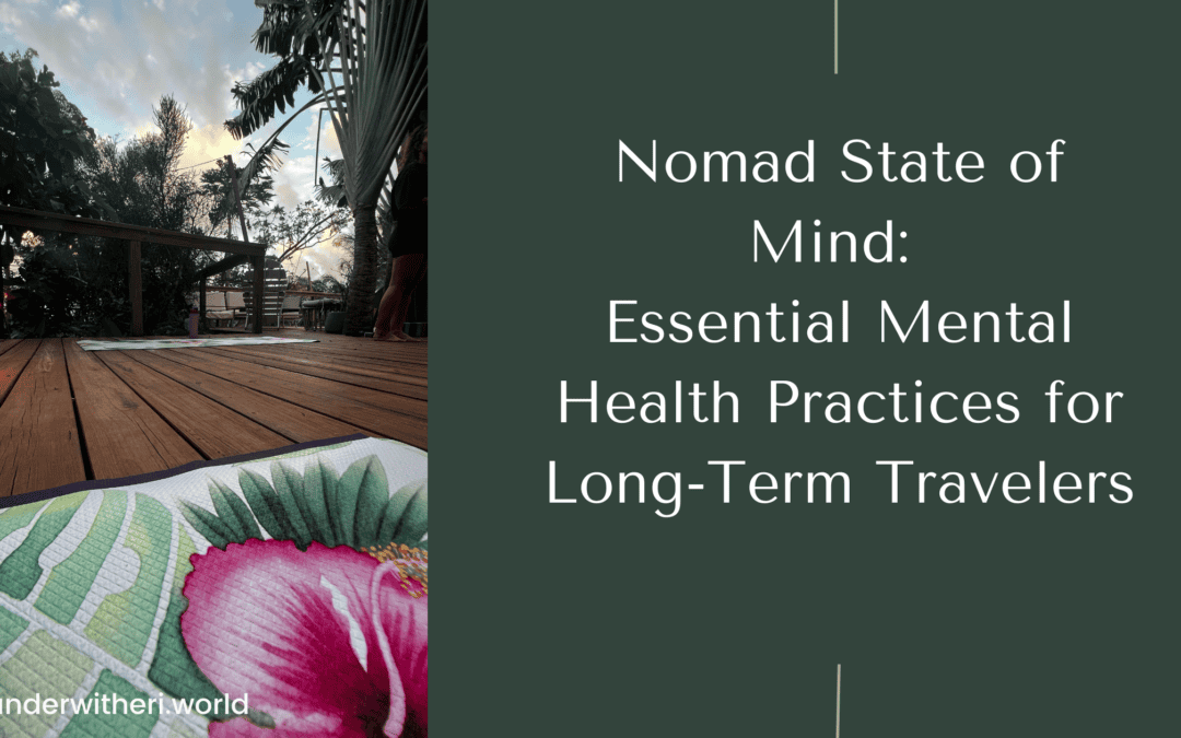 Nomad State of Mind: Essential Mental Health Practices for Long-Term Travelers